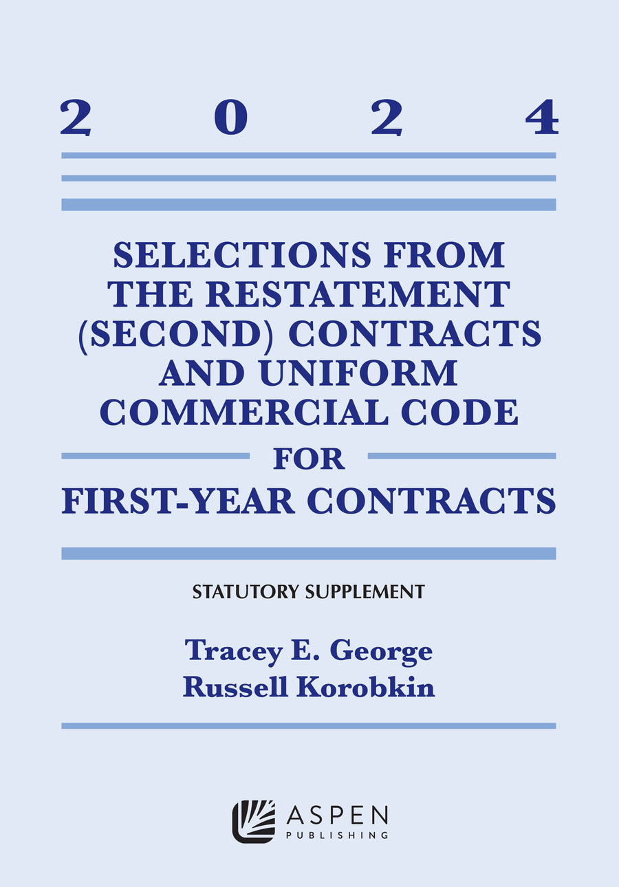 Selections from the Restatement (Second) Contracts and Uniform Commercial Code for First-Year Contracts 2024 Supplement