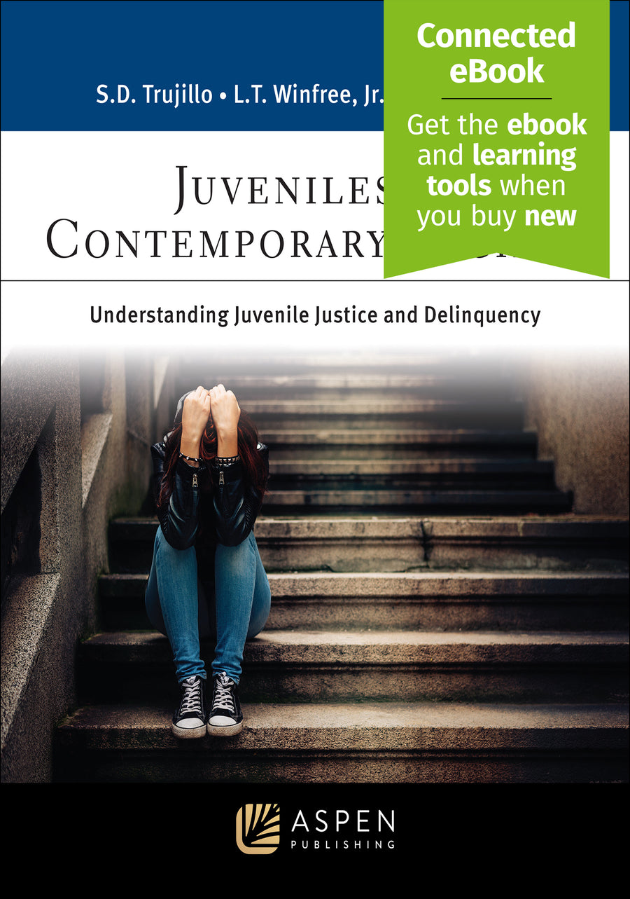 Juveniles in Contemporary Society: Understanding Juvenile Justice and Delinquency, First Edition