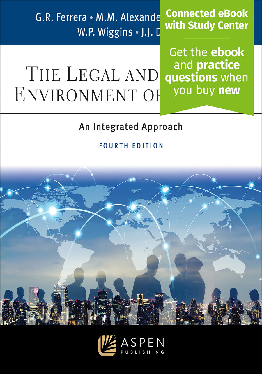 The Legal and Ethical Environment of Business: An Integrated Approach, Fourth Edition