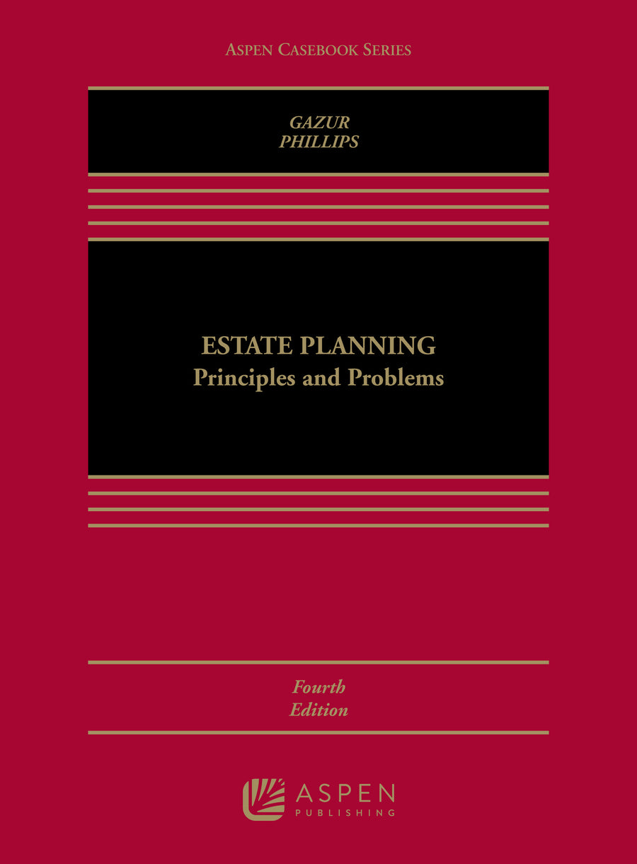 Estate Planning: Principles and Problems, Fourth Edition