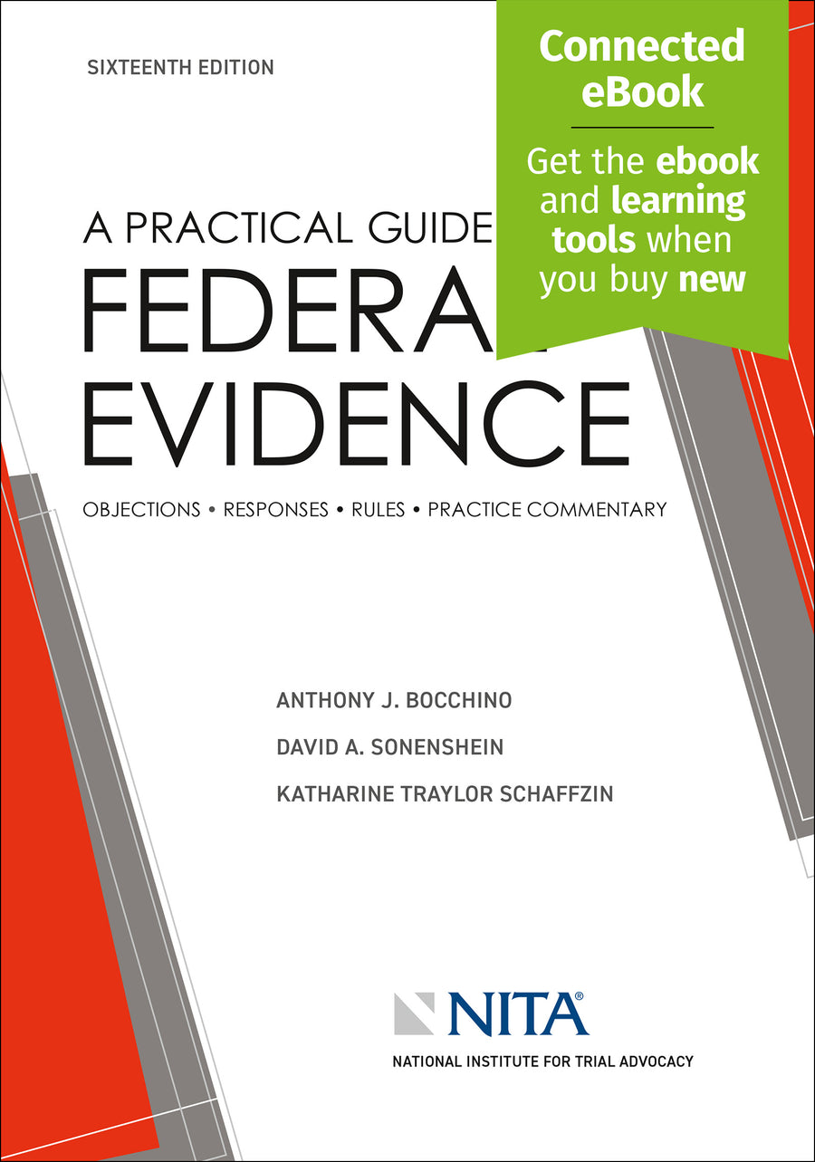 A Practical Guide to Federal Evidence: Objections, Responses, Rules, and Practice Commentary, Sixteenth Edition