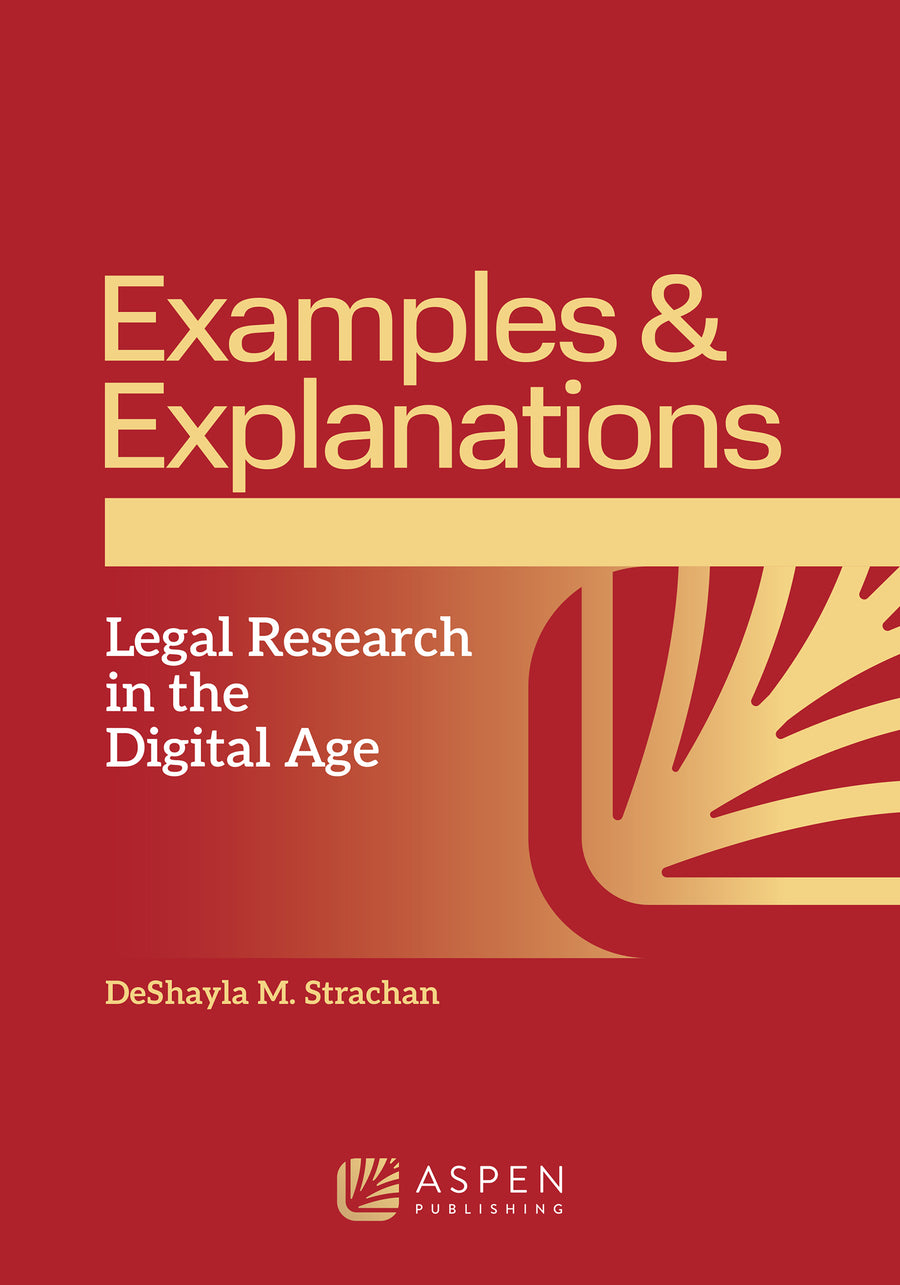 Examples & Explanations for Legal Research in the Digital Age, First Edition