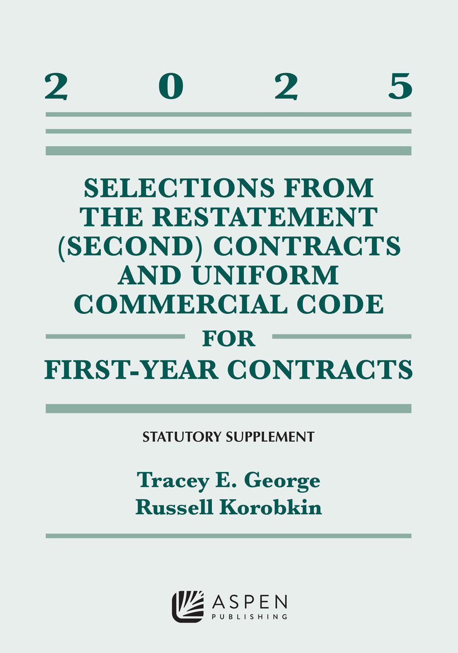 Selections from the Restatement (Second) Contracts and Uniform Commercial Code for First-Year Contracts 2025 Supplement