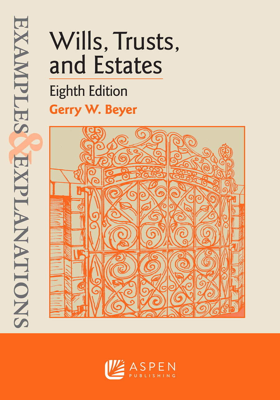 Examples & Explanations for Wills, Trusts, and Estates, Eighth Edition