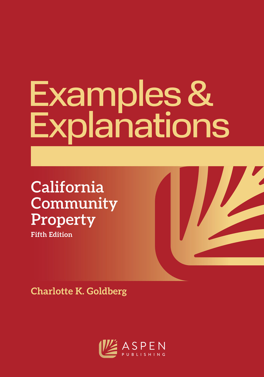 Examples & Explanations for  California Community Property, Fifth Edition