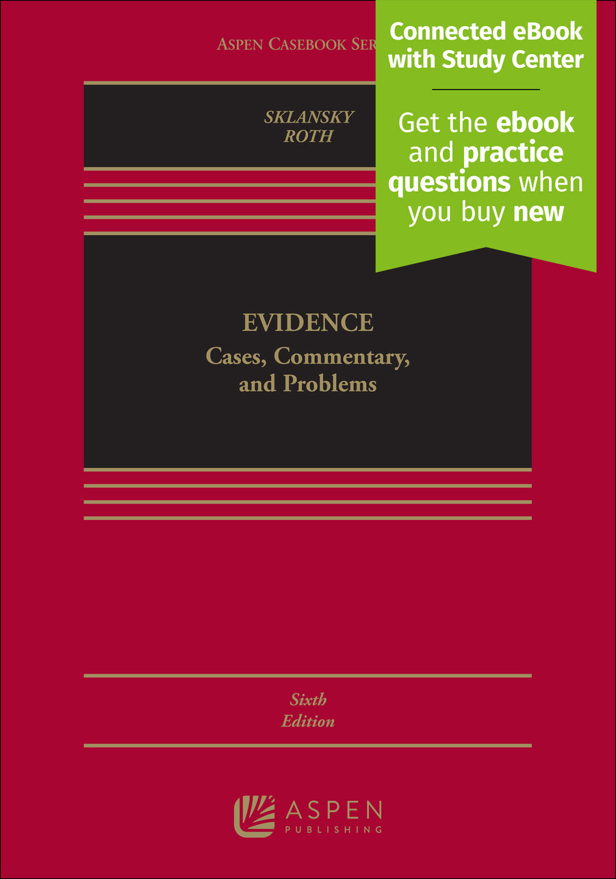 Evidence: Cases, Commentary, and Problems, Sixth Edition