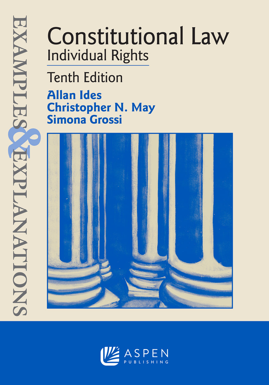 Examples & Explanations for Constitutional Law: Individual Rights, Tenth Edition
