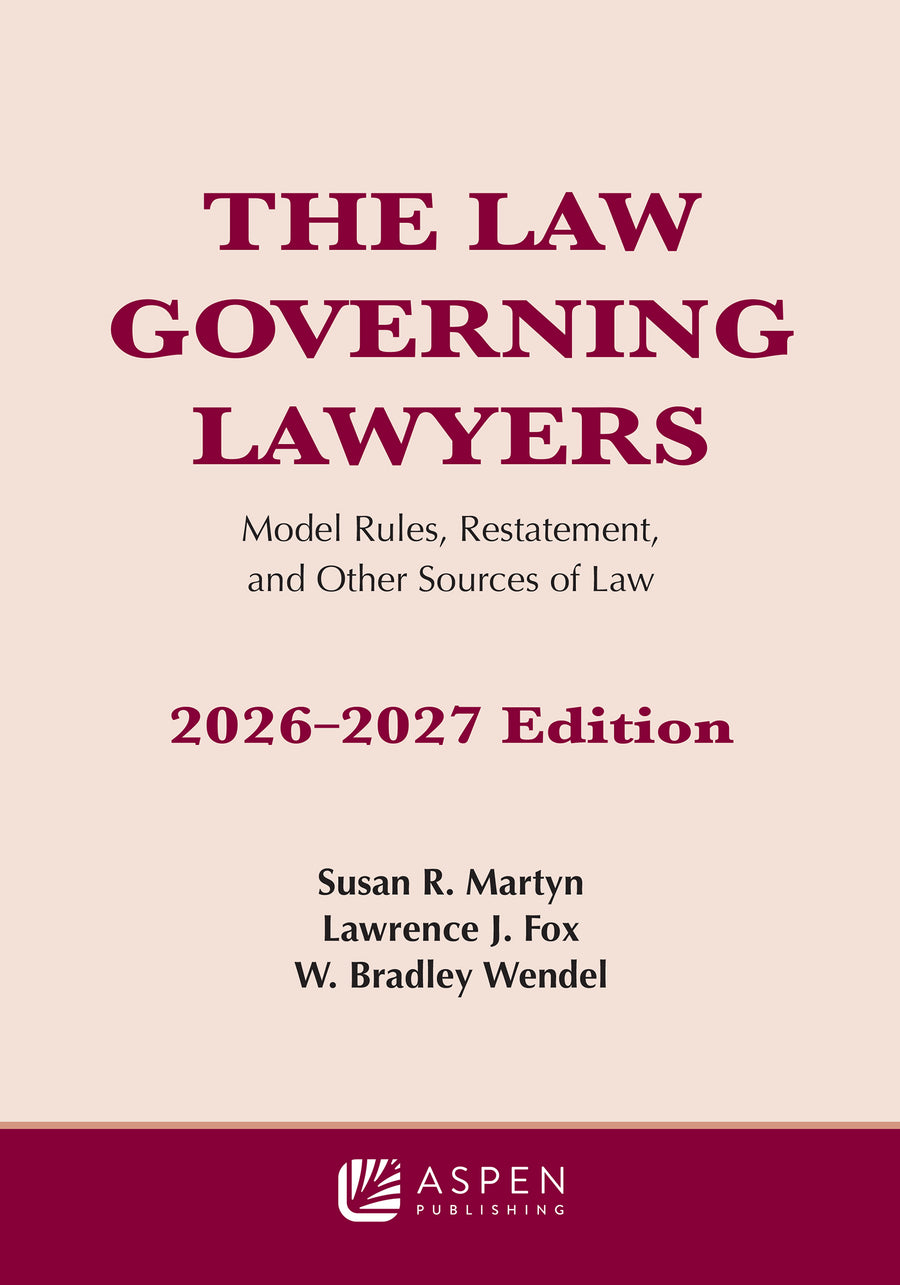 The Law Governing Lawyers: Model Rules, Restatement, and Other Sources of Law 2026-2027