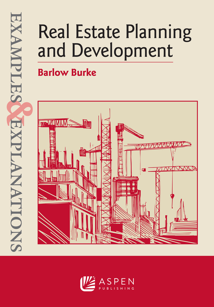 Examples & Explanations for Real Estate Planning and Development, First Edition