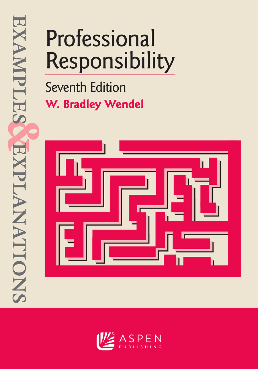 Examples & Explanations for Professional Responsibility, Seventh Edition