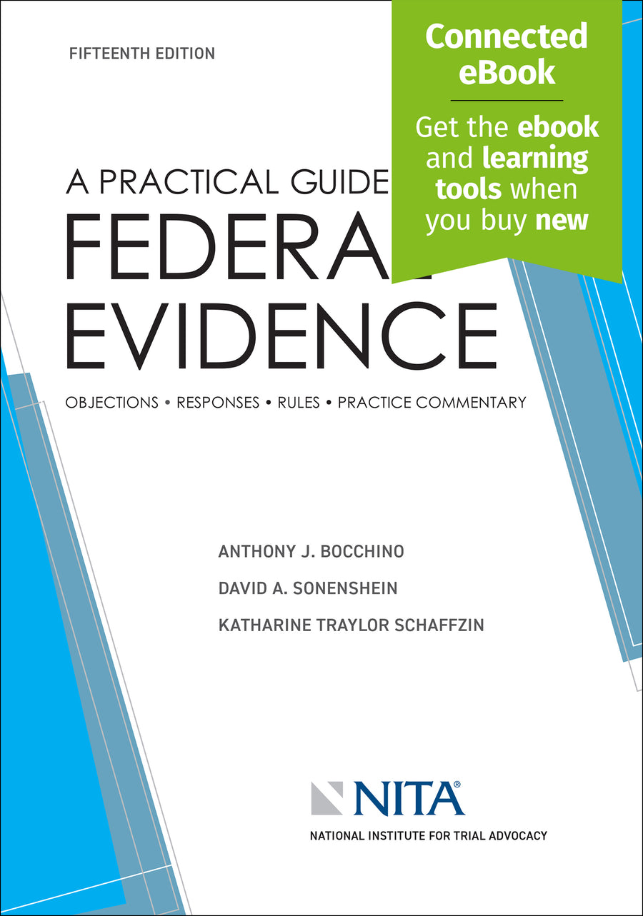 A Practical Guide to Federal Evidence: Objections, Responses, Rules, and Practical Commentary, Fifteenth Edition