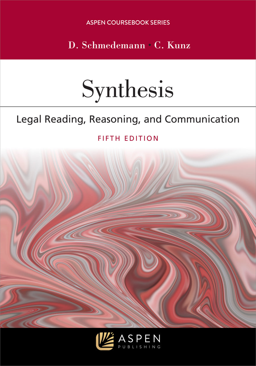 Synthesis: Legal Reading, Reasoning, and Communication, Fifth Edition