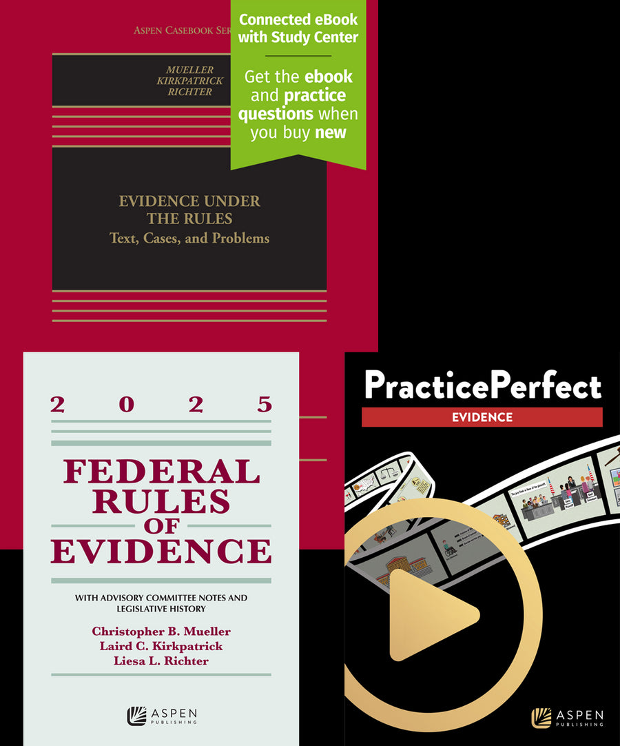 Bundle: Evidence Under the Rules: Text, Cases, and Problems, Tenth Edition with Federal Rules of Evidence: With Advisory Committee Notes and Legislative History 2025 and PracticePerfect