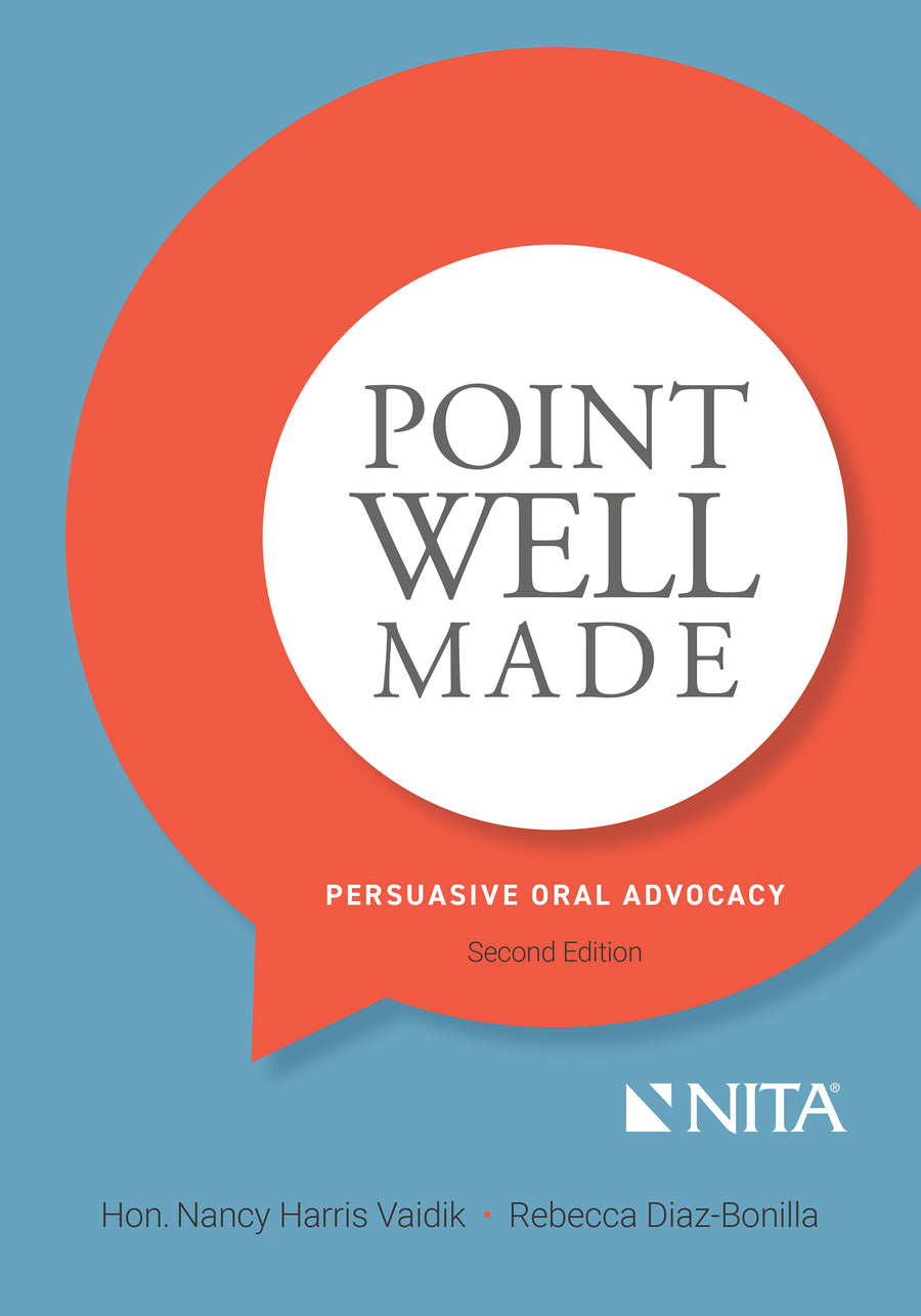 Point Well Made: Persuasive Oral Advocacy, Second Edition