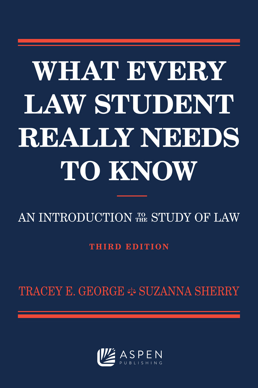 What Every Law Student Really Needs to Know: An Introduction to the Study of Law, Third Edition