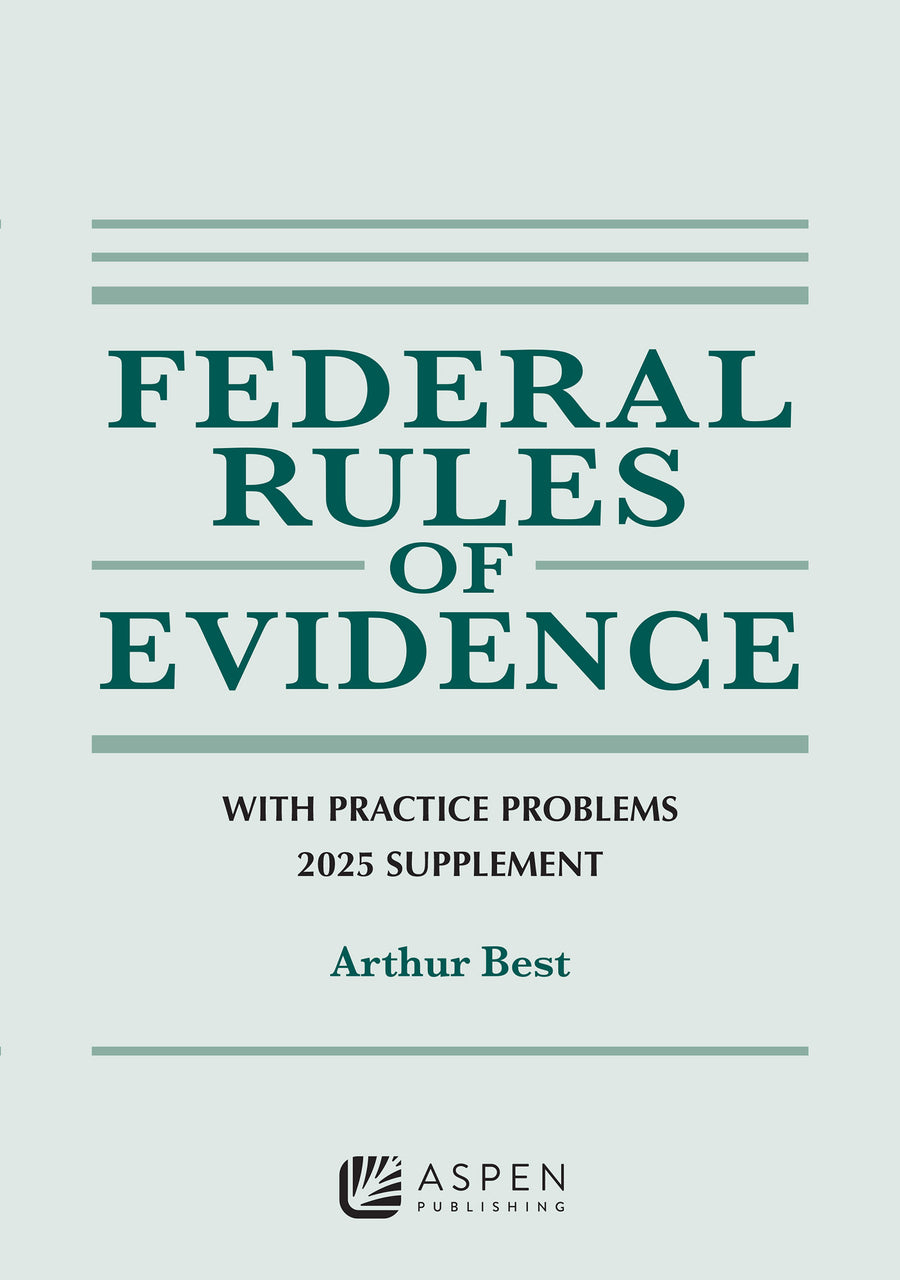 Federal Rules of Evidence with Practice Problems 2025 Supplement