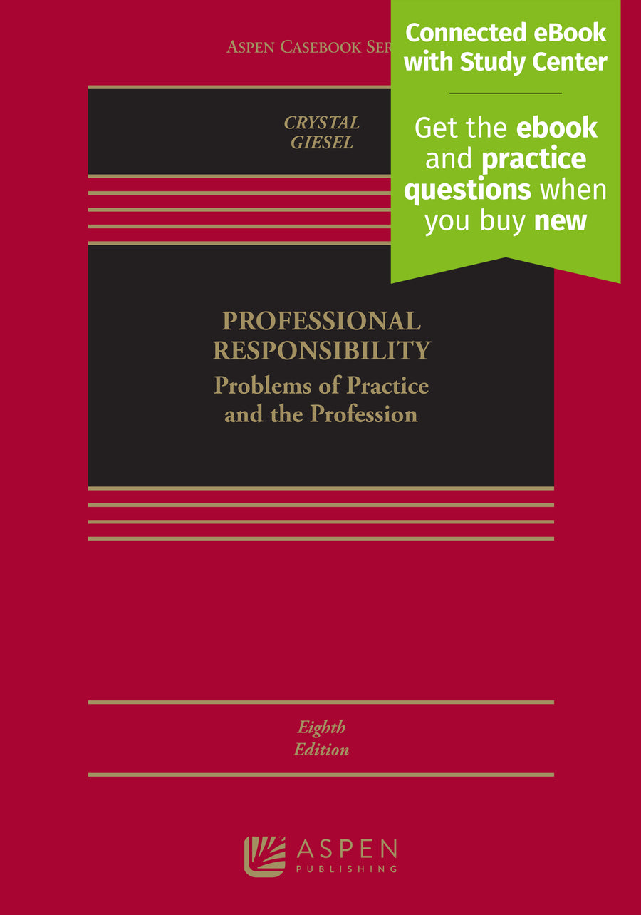 Professional Responsibility: Problems of Practice and the Profession, Eighth Edition