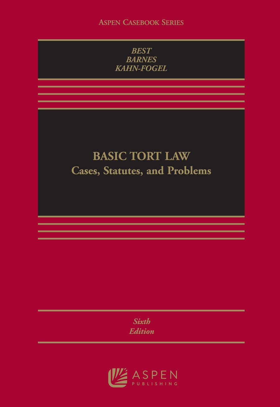 Basic Tort Law: Cases, Statutes, and Problems: Cases, Statutes, and Problems, Sixth Edition