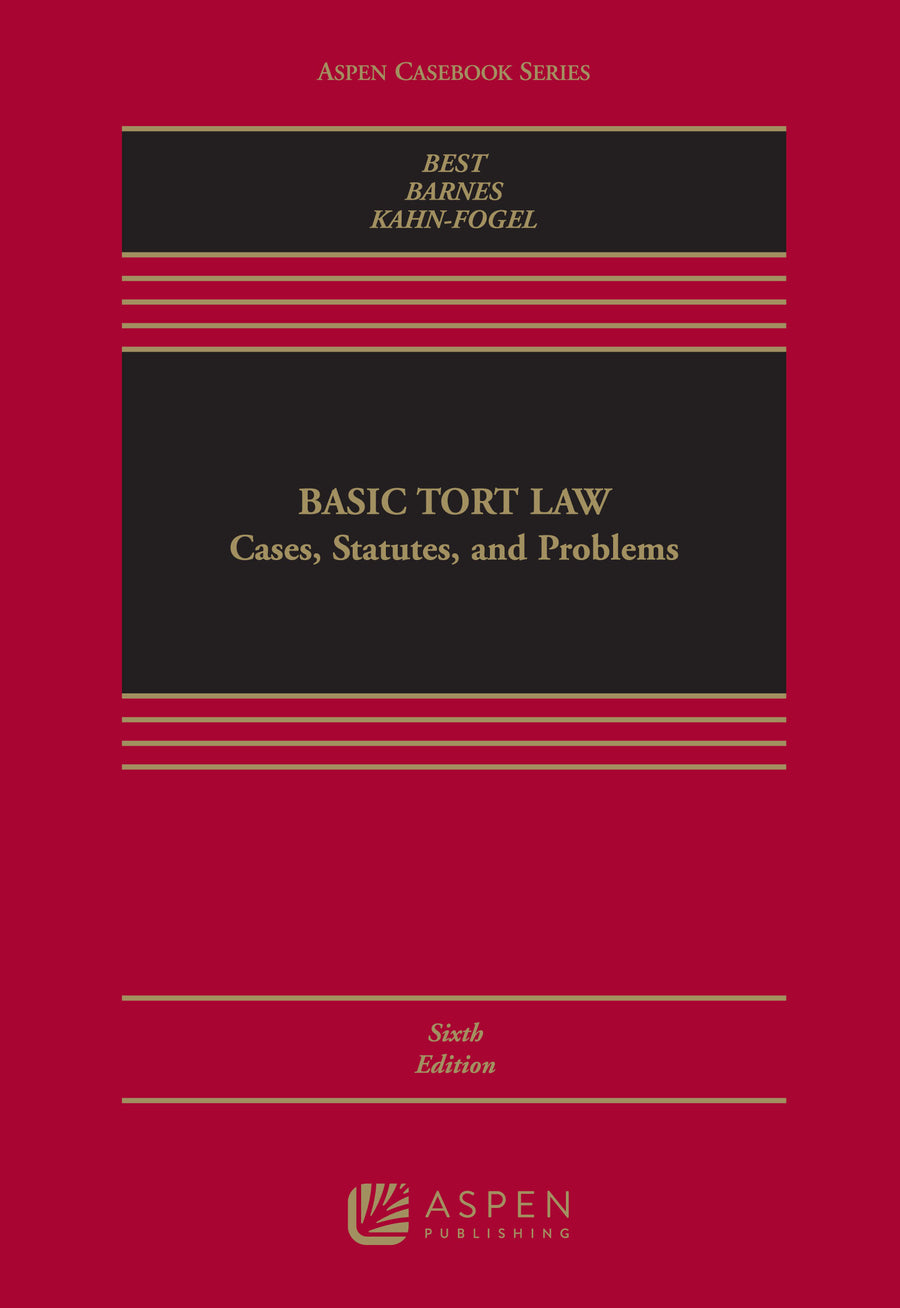 Basic Tort Law: Cases, Statutes, and Problems, Sixth Edition