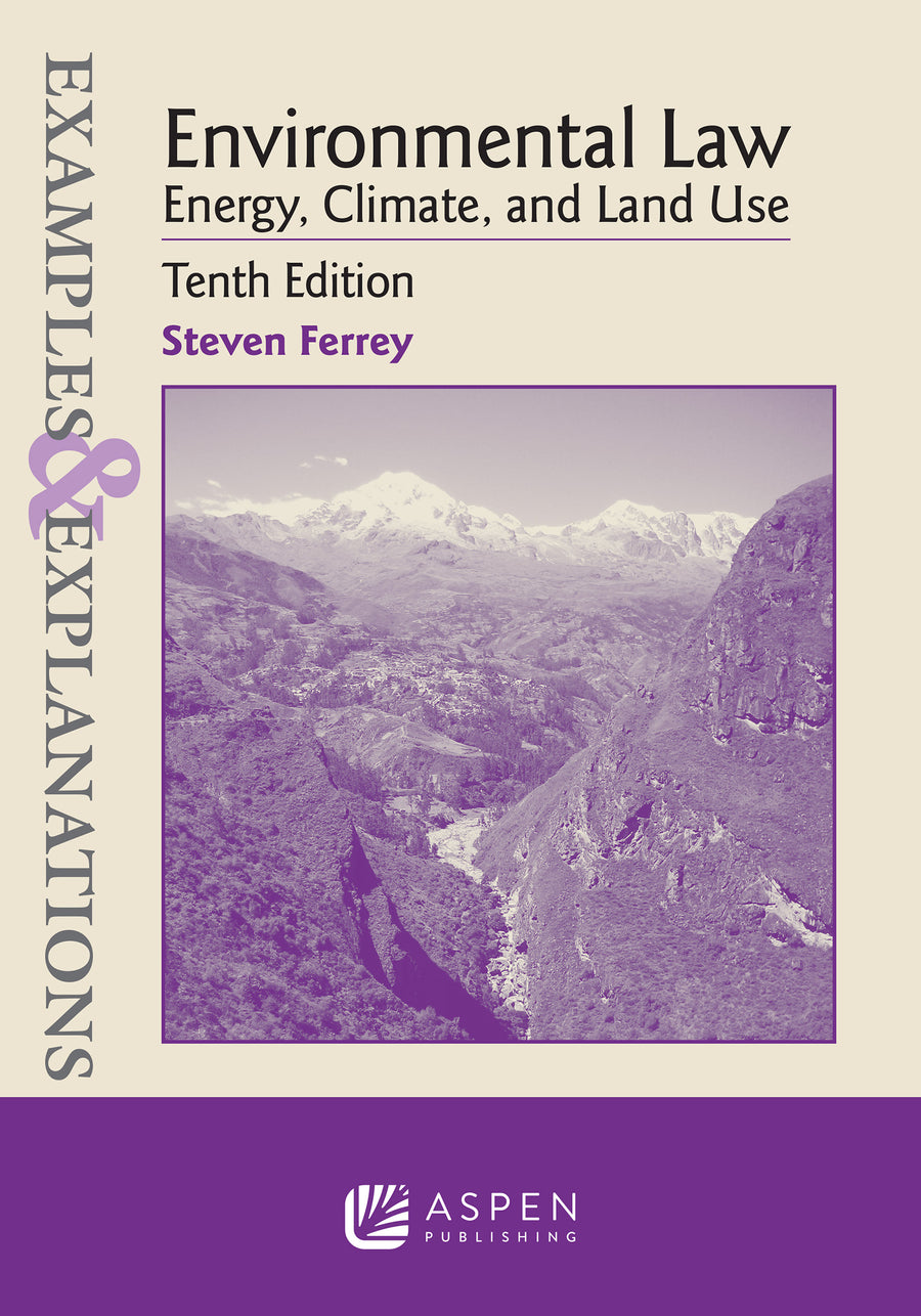 Examples & Explanations for Environmental Law: Energy, Climate, and Land Use, Tenth Edition