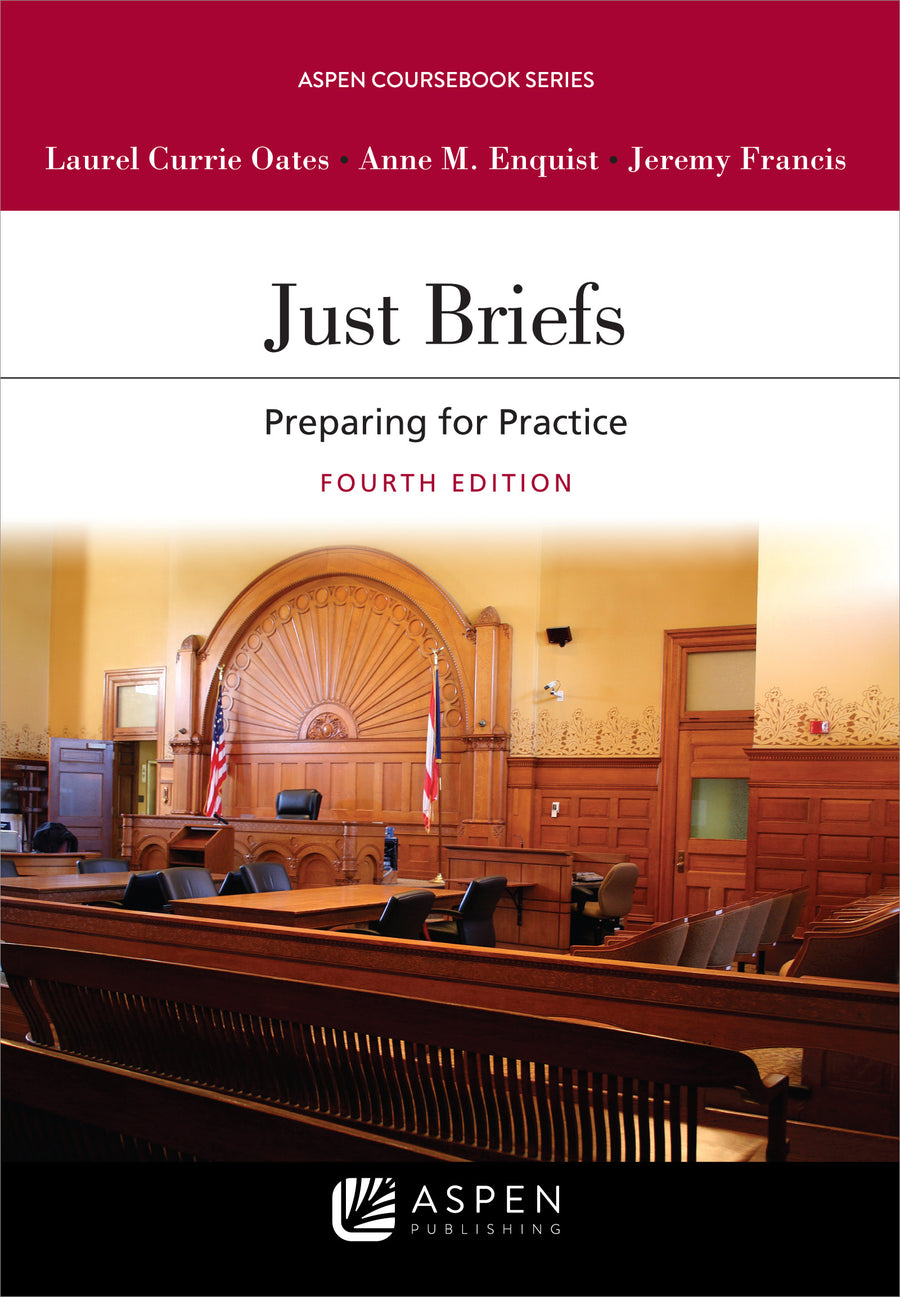 Just Briefs: Preparing for Practice, Fourth Edition