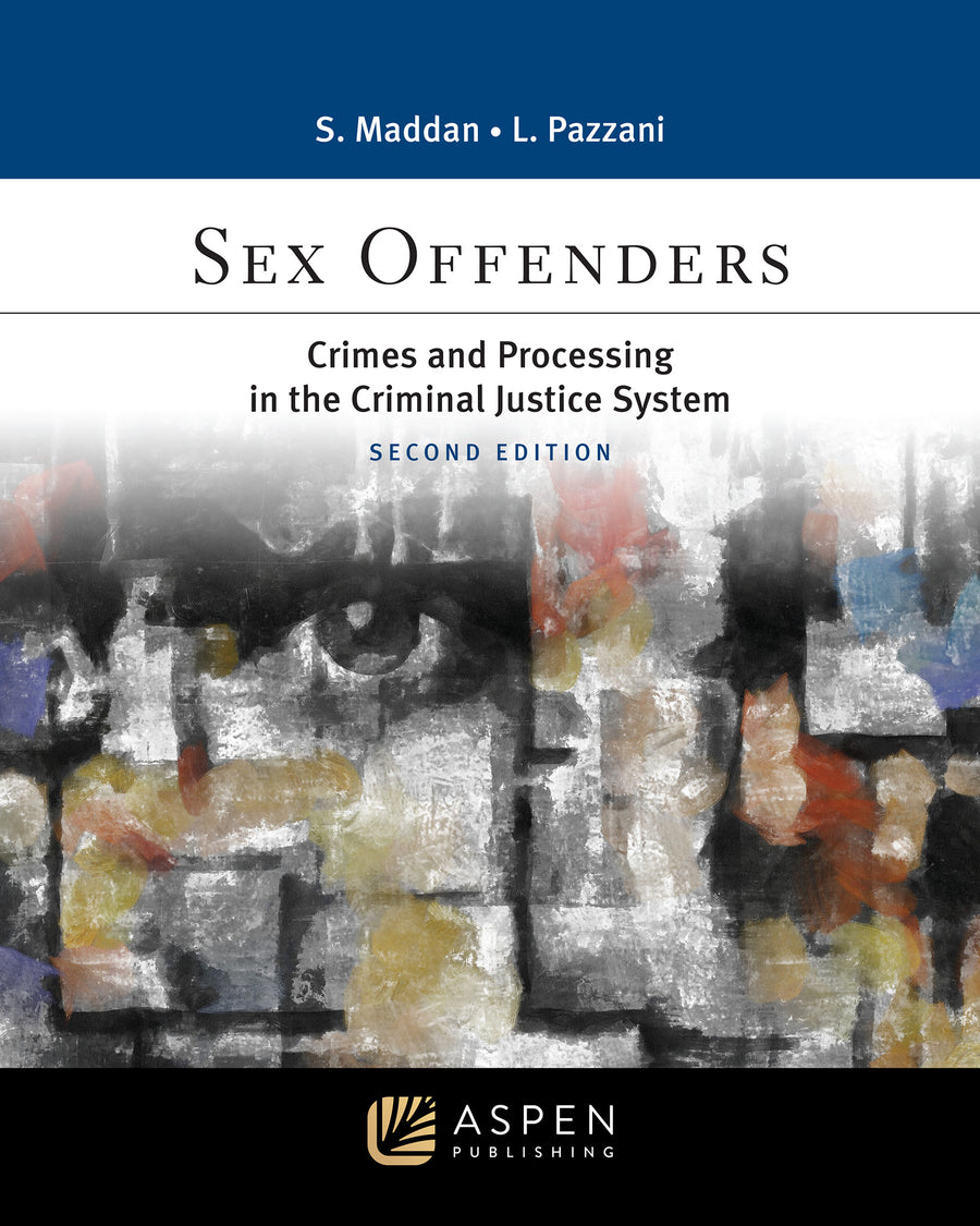 Sex Offenders: Crimes and Processing in the Criminal Justice System, Second Edition