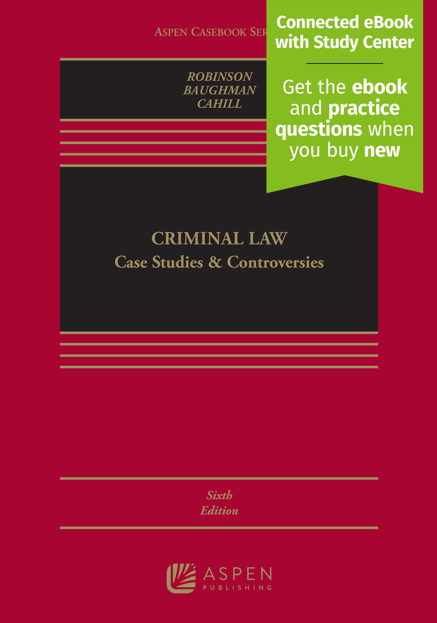 Criminal Law: Case Studies and Controversies, Sixth Edition