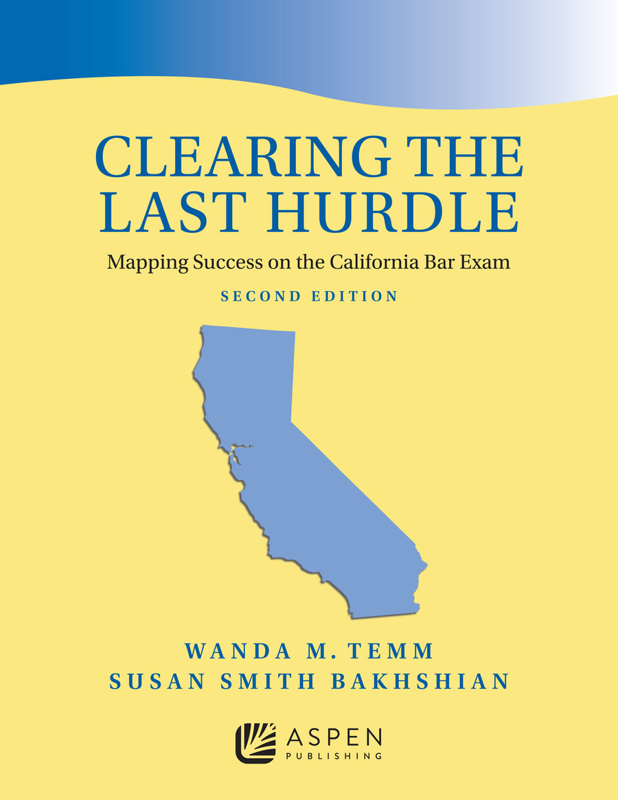 Clearing the Last Hurdle: Mapping Success on the California Bar Exam, Second Edition