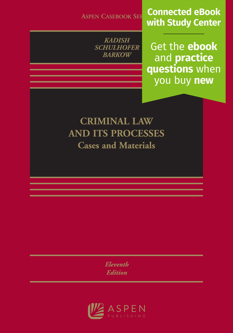 Criminal Law and its Processes: Cases and Materials, Eleventh Edition